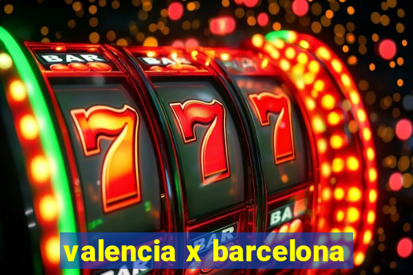 valencia x barcelona